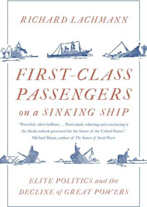 FirstClass Passengers on a Sinking Ship  Elite Politics and the Decline of Great Powers