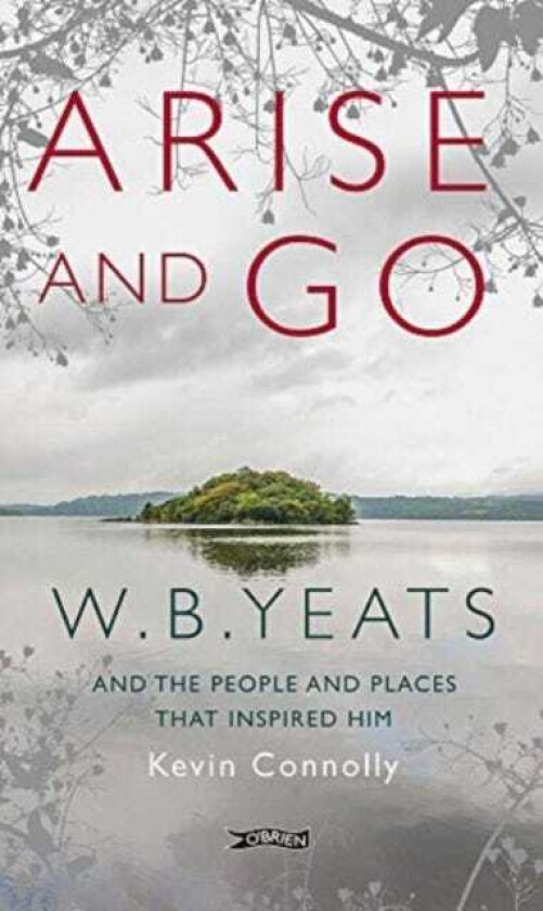 Arise And Go W.B. Yeats and the people and places that inspired him