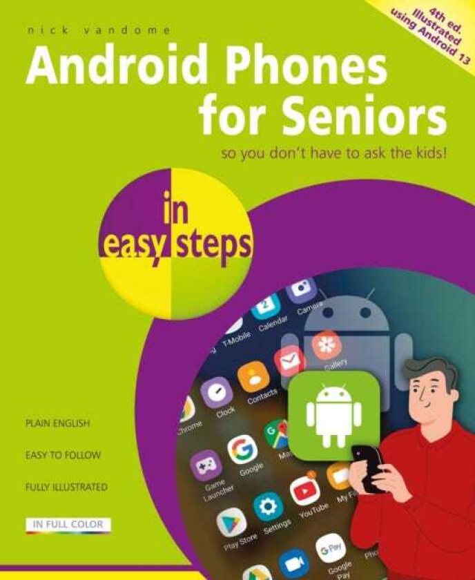 Android Phones for Seniors in easy steps  Illustrated using Android 13