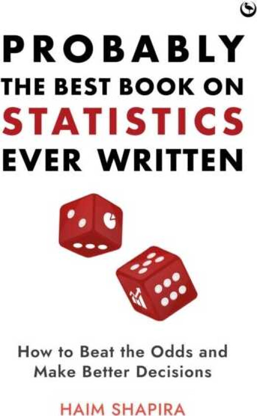 Probably the Best Book on Statistics Ever Written How to Beat the Odds and Make Better Decisions