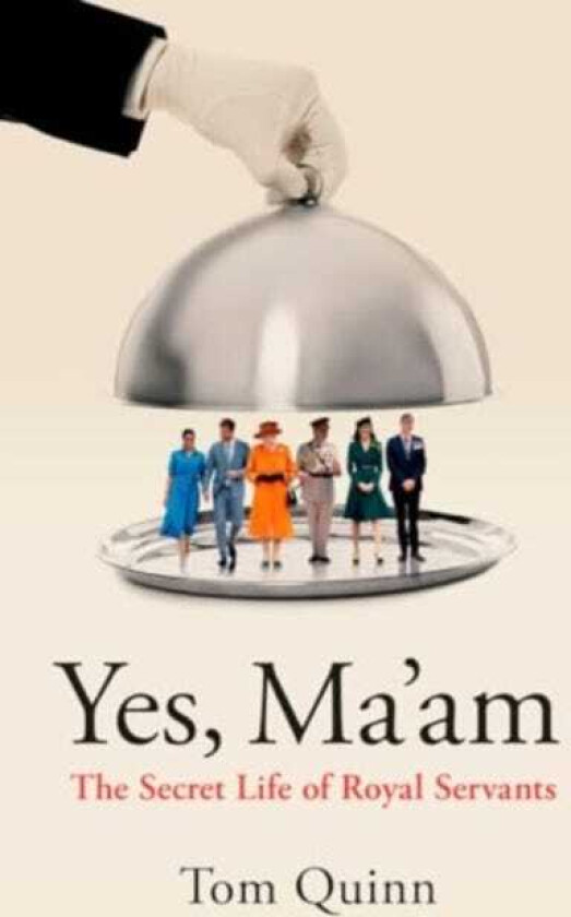 Yes, Ma’am The Secret Life of Royal Servants