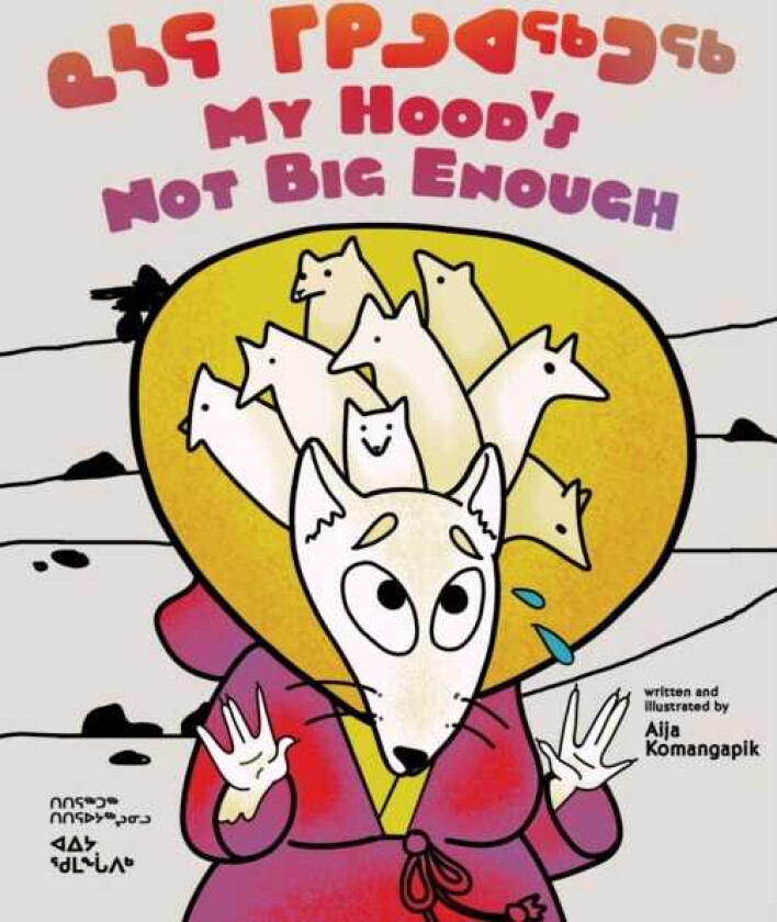 My Hood's Not Big Enough Bilingual Inuktitut and English Edition