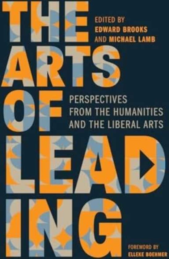 The Arts of Leading Perspectives from the Humanities and the Liberal Arts