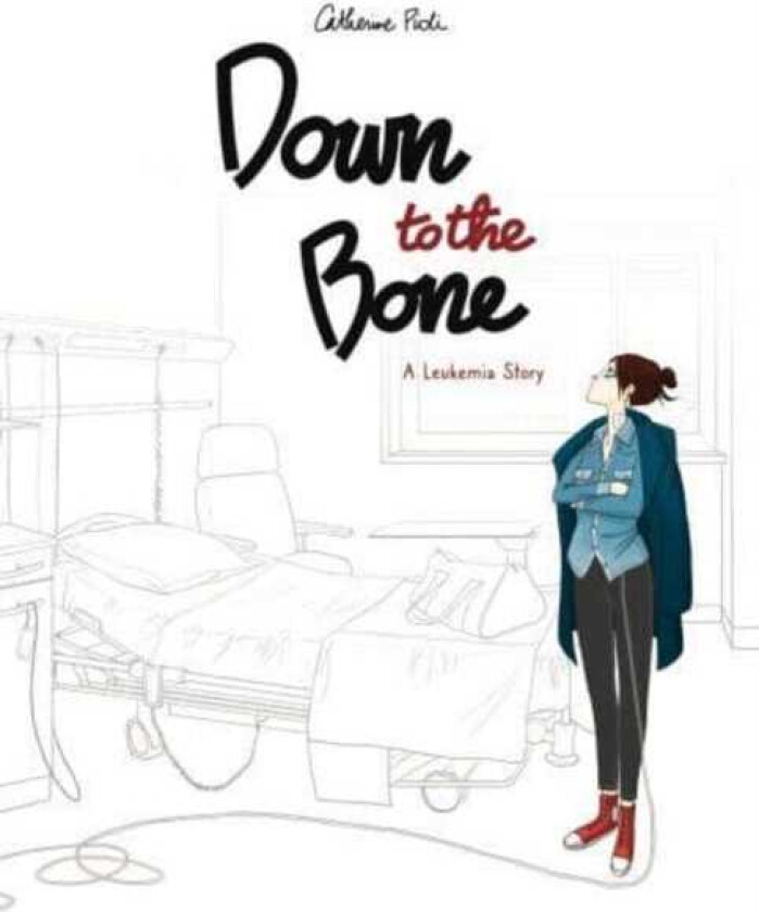Down to the Bone A Leukemia Story