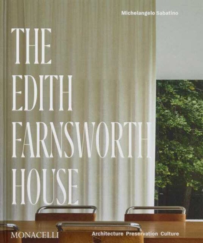 The Edith Farnsworth House Architecture, Preservation, Culture