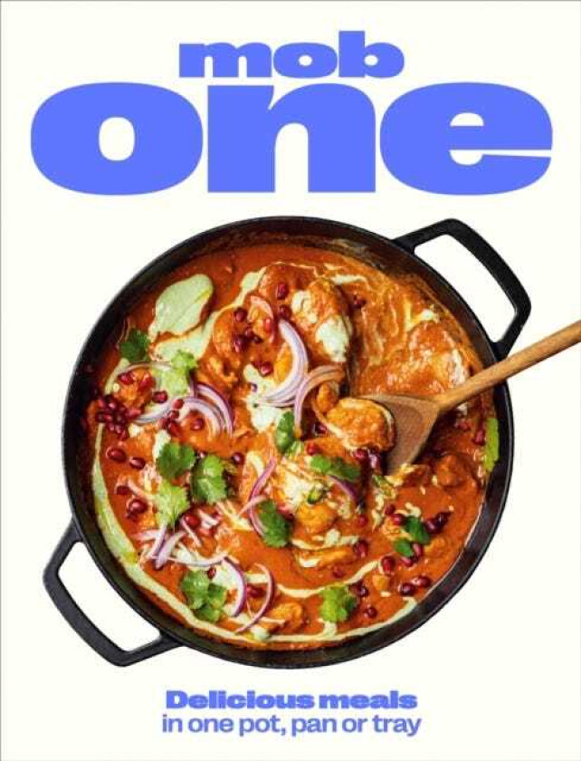 Mob One Delicious meals in one pot, pan or tray