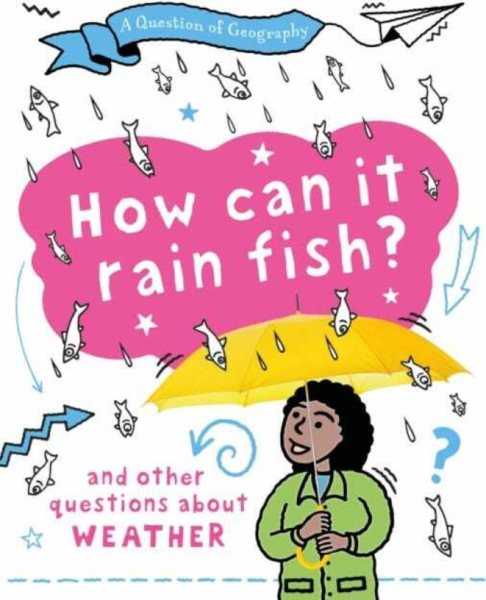 A Question of Geography: How Can it Rain Fish? and other questions about weather