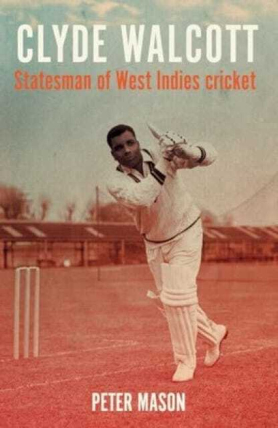 Clyde Walcott Statesman of West Indies Cricket