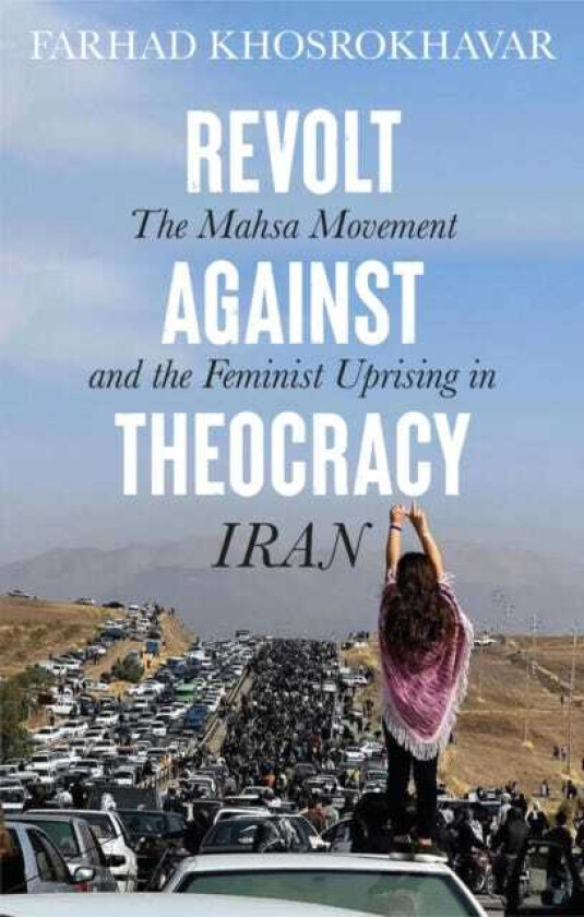 Revolt Against Theocracy The Mahsa Movement and the Feminist Uprising in Iran