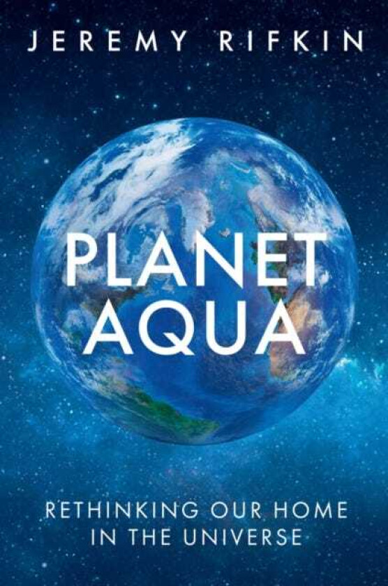 Planet Aqua  Rethinking Our Home in the Universe