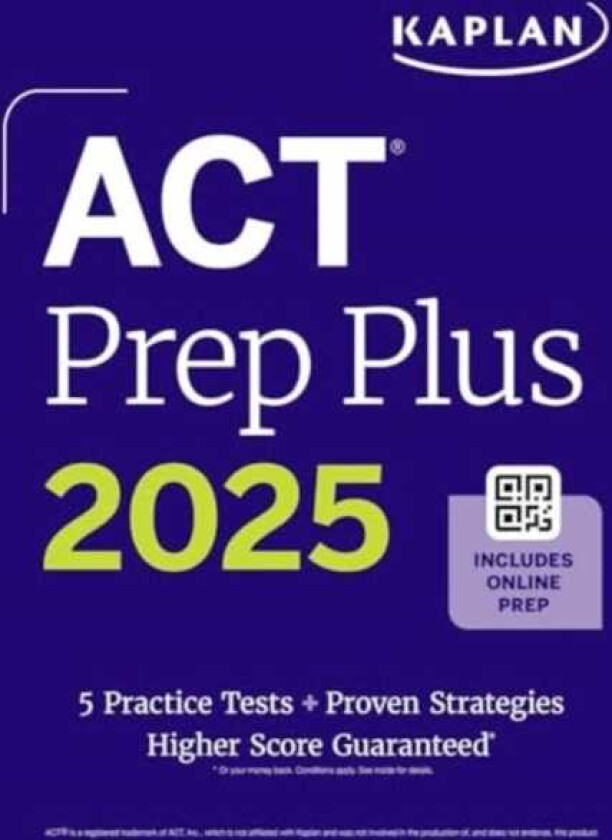 ACT Prep Plus 2025: Study Guide includes 5 Full Length Practice Tests, 100s of Practice Questions, and 1 Year Access to Online Quizzes and Video Instruction