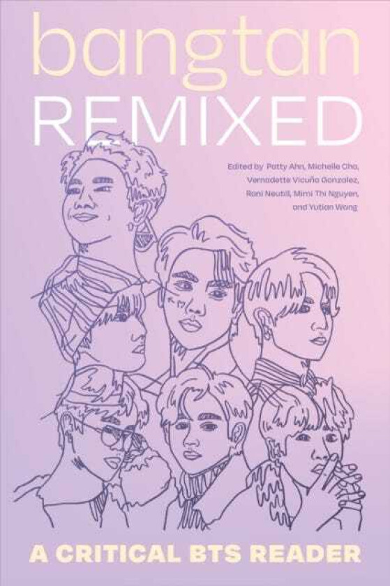 Bangtan Remixed A Critical BTS Reader