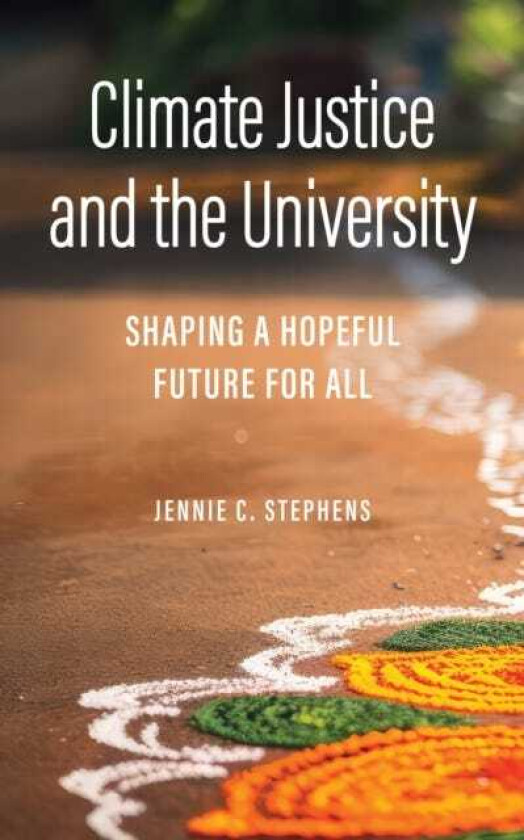 Climate Justice and the University Shaping a Hopeful Future for All
