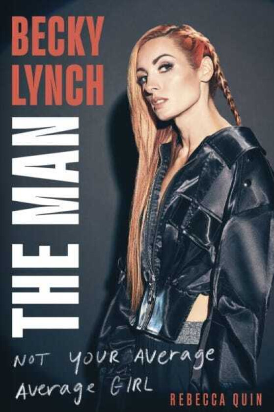 Becky Lynch: The Man  Not Your Average Average Girl  The Sunday Times bestseller