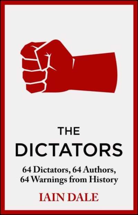 The Dictators 64 Dictators, 64 Authors, 64 Warnings from History