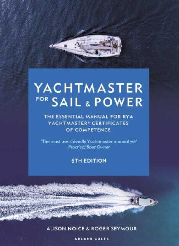 Yachtmaster for Sail and Power 6th edition The Essential Manual for RYA Yachtmaster® Certificates of Competence