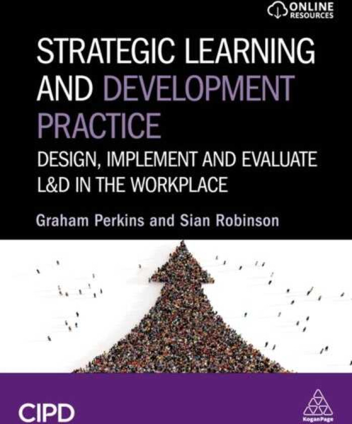 Strategic Learning and Development Practice Design, Implement and Evaluate L&D in the Workplace