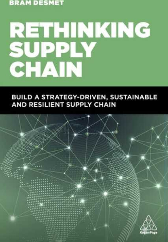 Rethinking Supply Chain Build a StrategyDriven, Sustainable and Resilient Supply Chain