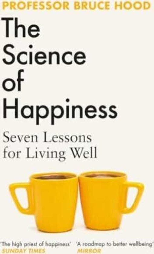 The Science of Happiness Seven Lessons for Living Well