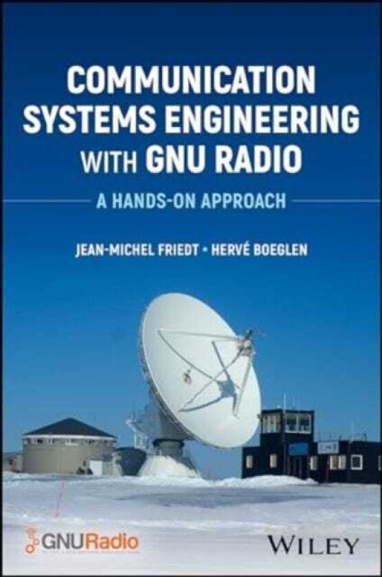 Communication Systems Engineering with GNU Radio A Handson Approach