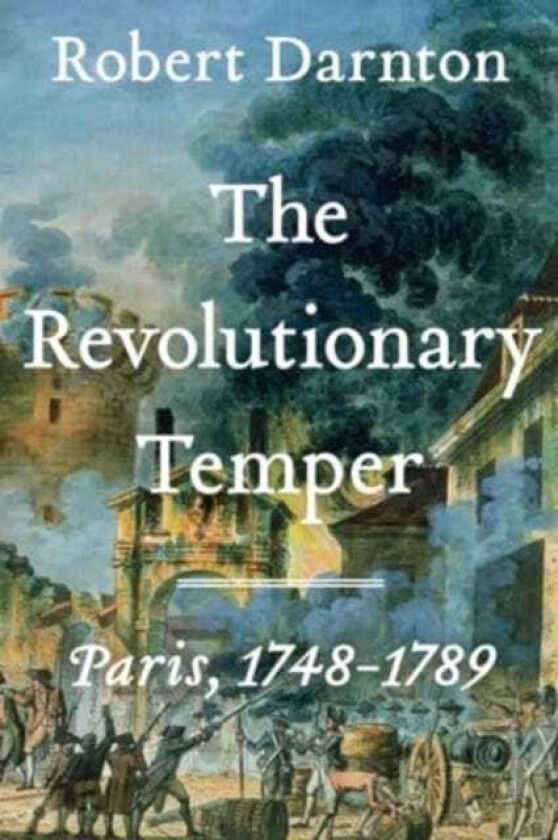 The Revolutionary Temper Paris, 17481789