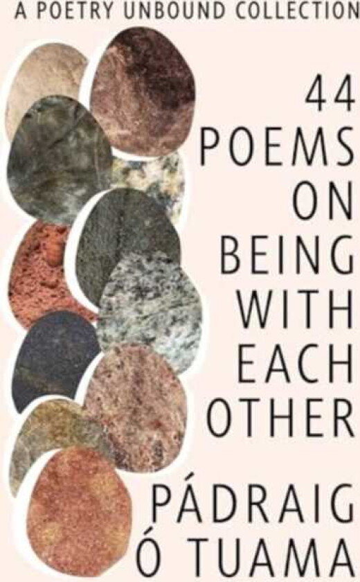 44 Poems on Being with Each Other A Poetry Unbound Collection