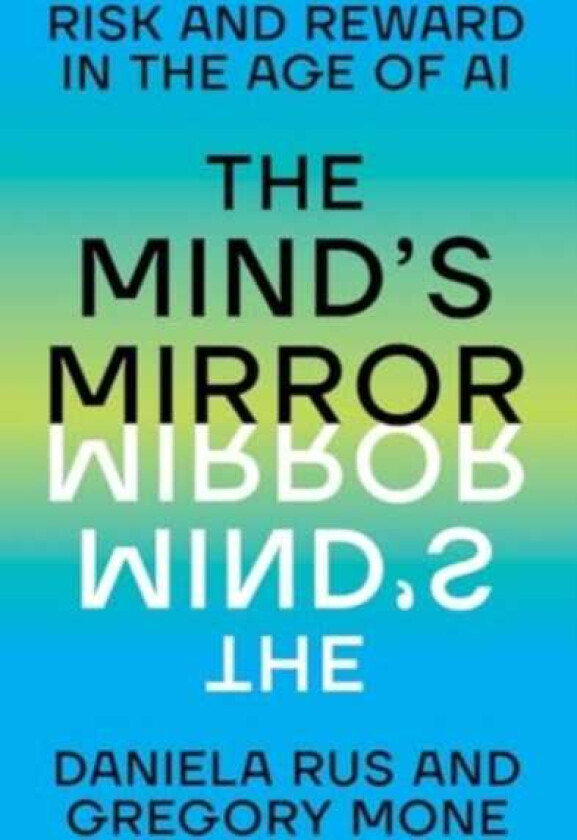 The Mind's Mirror Risk and Reward in the Age of AI