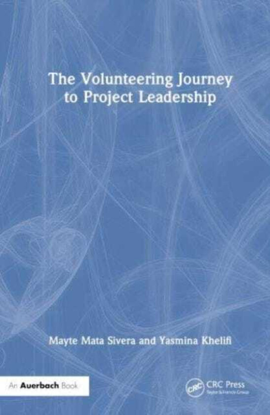 The Volunteering Journey to Project Leadership A Pathway to Improving Leadership Skills, Broadening Networks, and Exploring New Fields