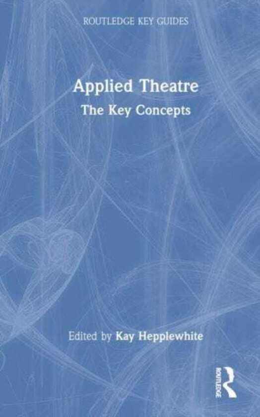 Applied Theatre  The Key Concepts