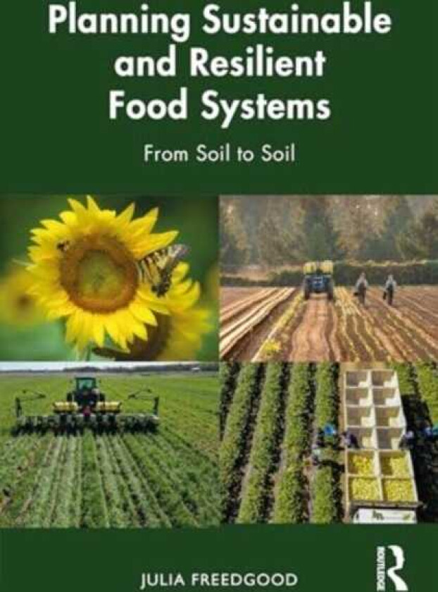 Planning Sustainable and Resilient Food Systems From Soil to Soil