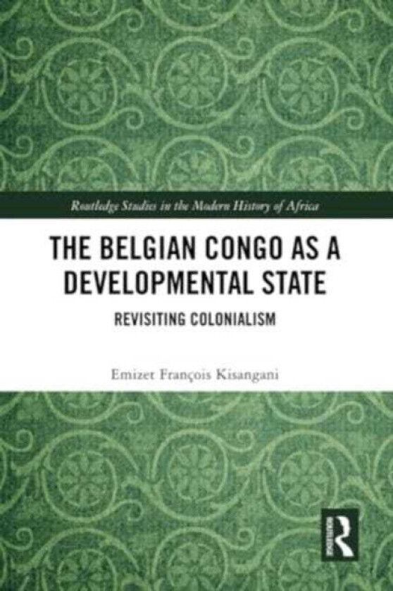 The Belgian Congo as a Developmental State Revisiting Colonialism