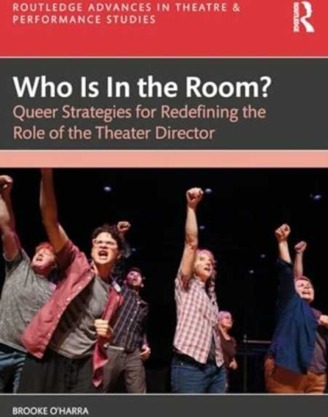 Who Is In the Room?  Queer Strategies for Redefining the Role of the Theater Director