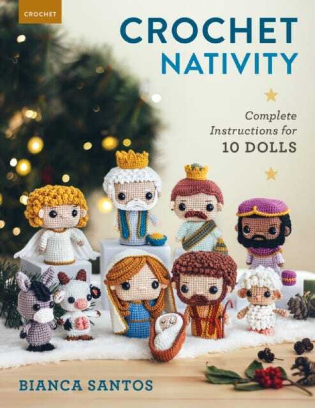 Crochet Nativity  Complete Instructions for 10 Dolls