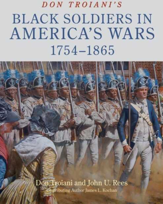 Don Troiani's Black Soldiers in America's Wars: 1754–1865