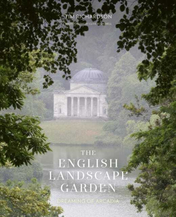 The English Landscape Garden Dreaming of Arcadia