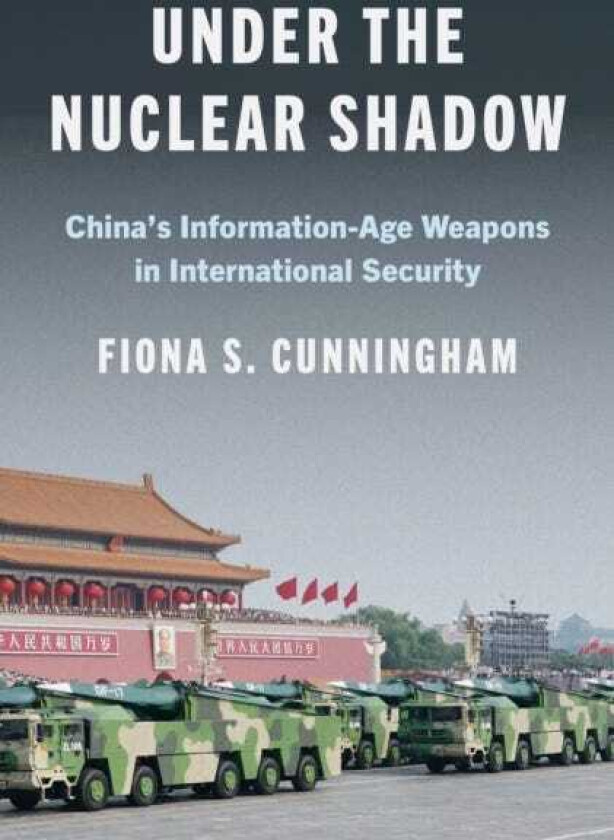 Under the Nuclear Shadow China’s InformationAge Weapons in International Security