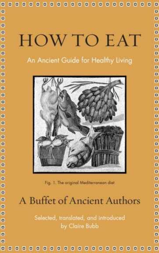 How to Eat An Ancient Guide for Healthy Living