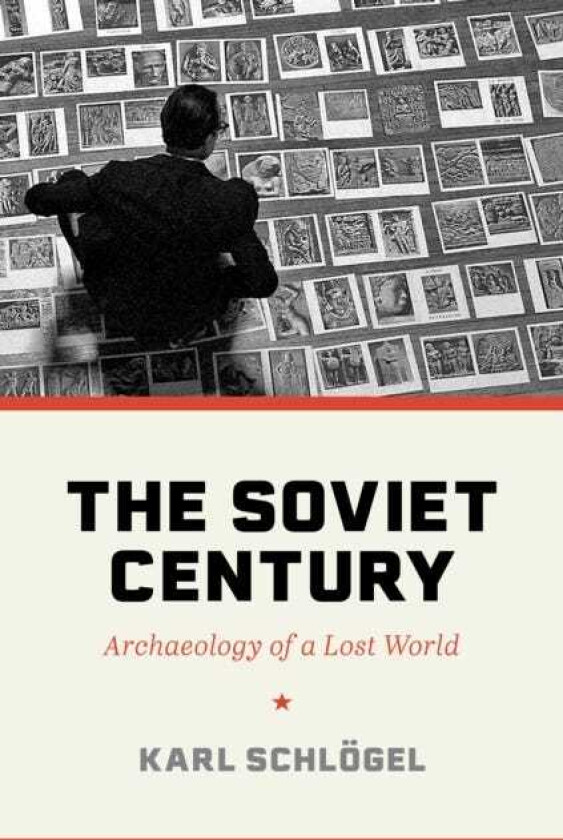 The Soviet Century Archaeology of a Lost World