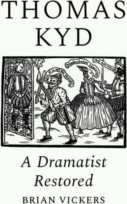 Thomas Kyd  A Dramatist Restored