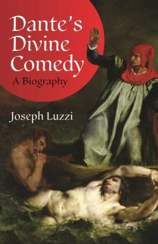 Dante's Divine Comedy A Biography