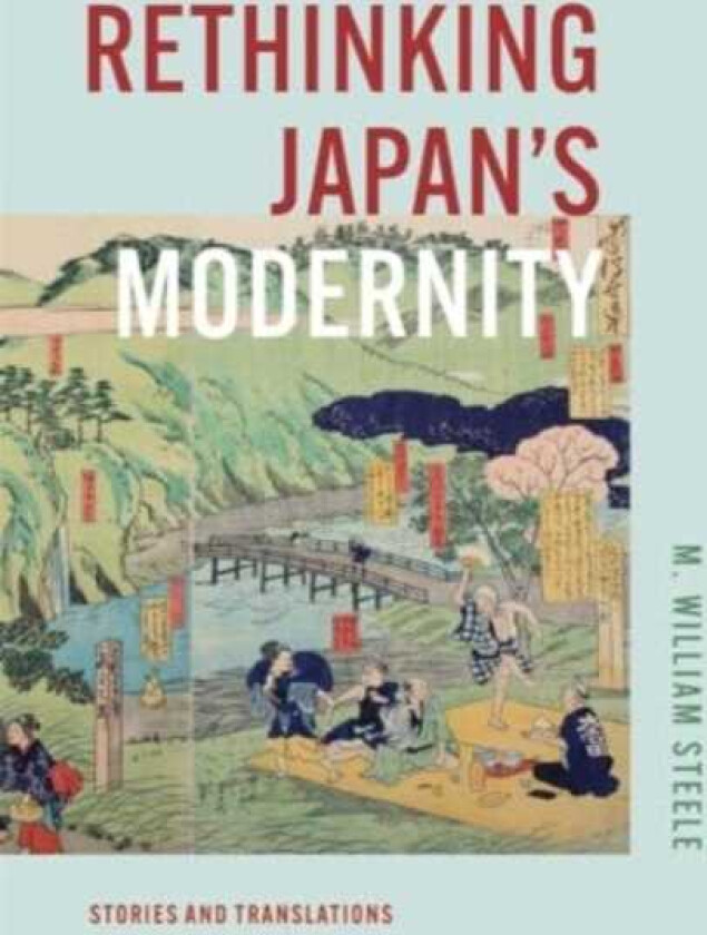 Rethinking Japan's Modernity Stories and Translations