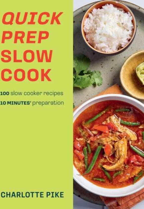 Quick Prep Slow Cook  100 slow cooker recipes, 10 minutes' preparation