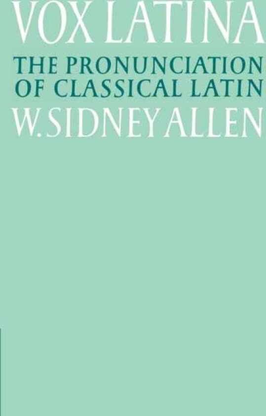 Vox Latina A Guide to the Pronunciation of Classical Latin