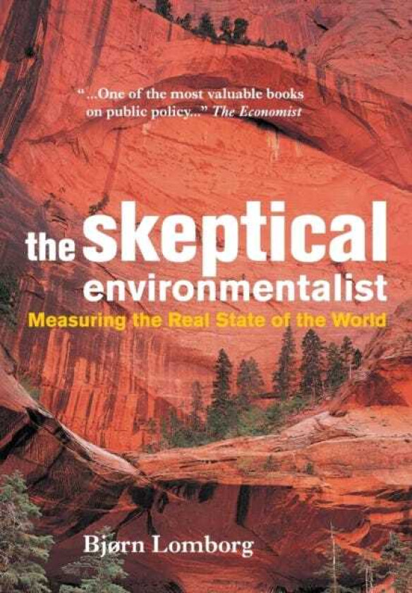 The Skeptical Environmentalist Measuring the Real State of the World