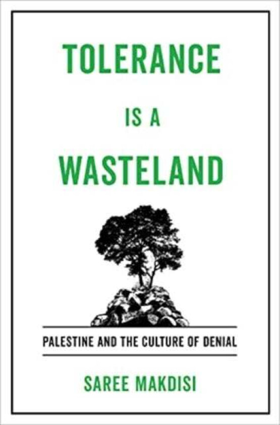 Tolerance Is a Wasteland Palestine and the Culture of Denial