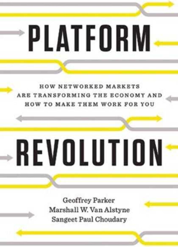 Platform Revolution How Networked Markets Are Transforming the Economyand How to Make Them Work for You