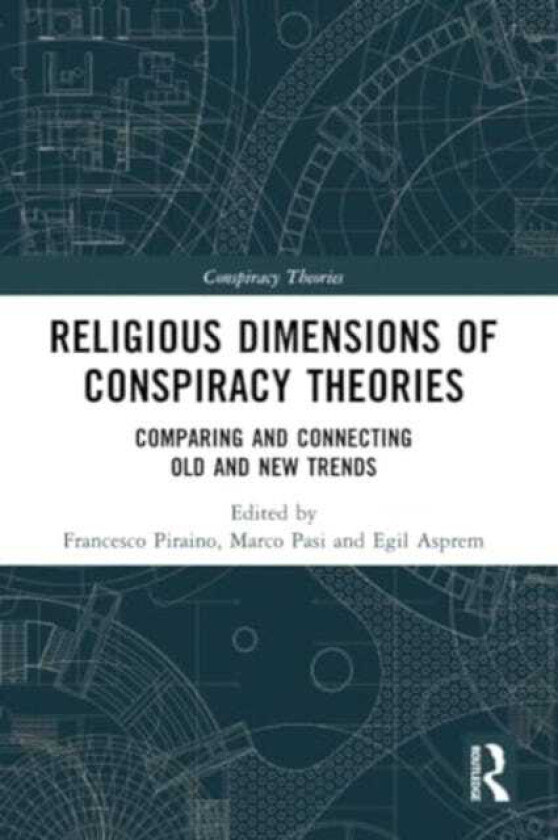 Religious Dimensions of Conspiracy Theories Comparing and Connecting Old and New Trends