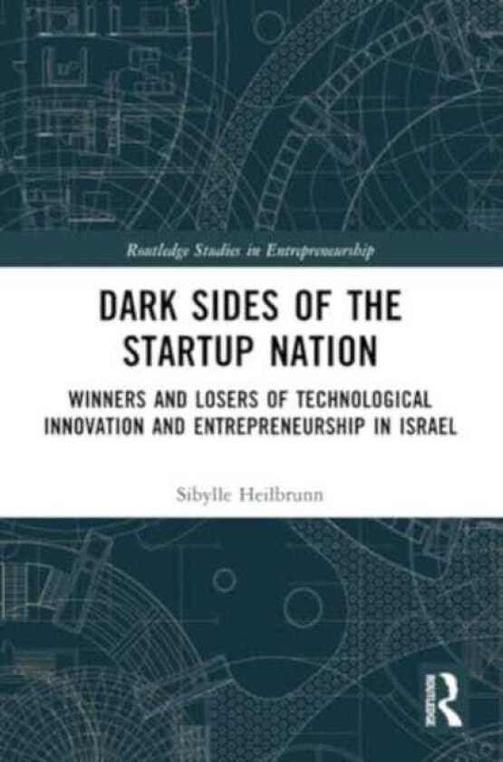 Dark Sides of the Startup Nation  Winners and Losers of Technological Innovation and Entrepreneurship in Israel