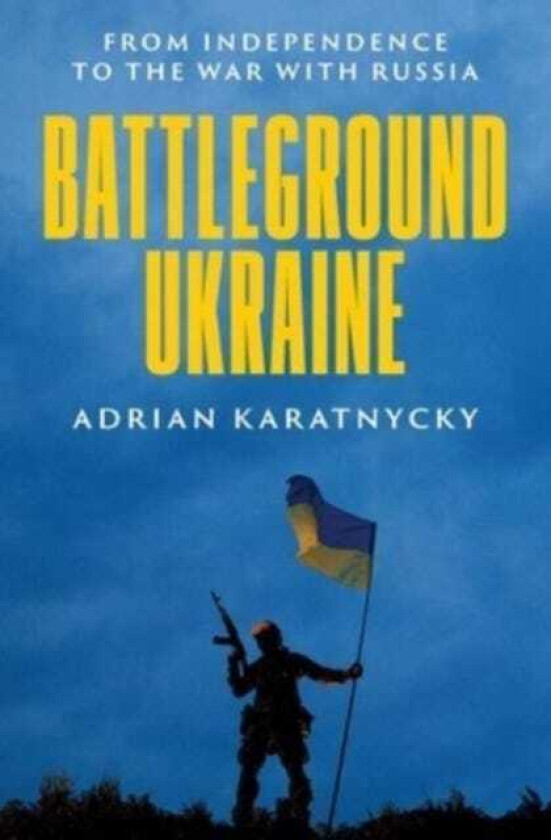 Battleground Ukraine From Independence to the War with Russia