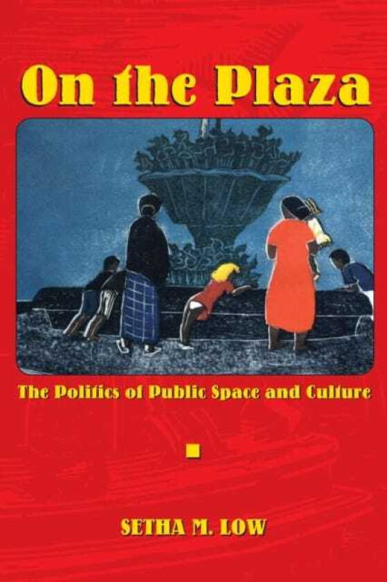 On the Plaza The Politics of Public Space and Culture